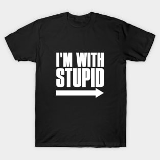 I'm With Stupid T-Shirt